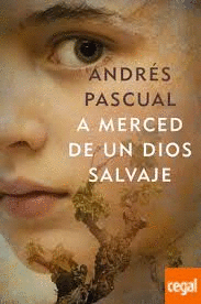 A MERCED DE UN DIOS SALVAJE