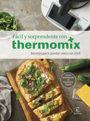 FÁCIL Y SORPRENDENTE CON THERMOMIX. RECETAS PARA QUEDAR COMO UN C