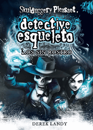 III.SKULDUGGERY PLEASANT.LOS SIN ROSTRO.(CARTONE)