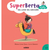 SUPERBERTA Y PRIMOS DEL LADO DEL CORAZON
