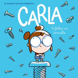 CARLA,TE FALTA UN TORNIL