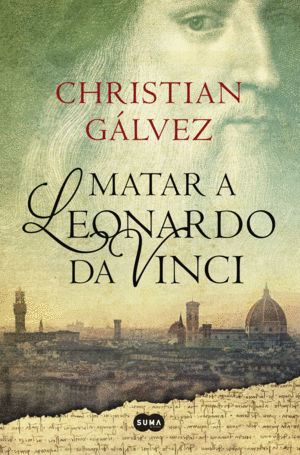 MATAR A LEONARDO DA VINCI (CRÓNICAS DEL RENACIMIENTO 1)
