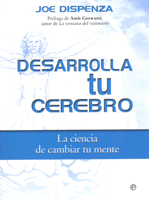 DESARROLLA TU CEREBRO.CIENCIA CAMBIAR MENTE.(ED 15