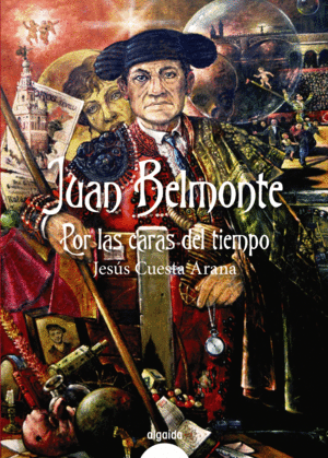 JUAN BELMONTE, POR LAS CARAS DEL TIEMPO