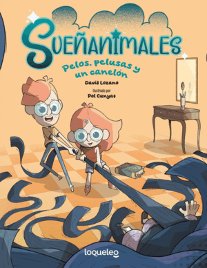 SUEÑANIMALES. PELOS, PELUSAS Y UN CANELÓN