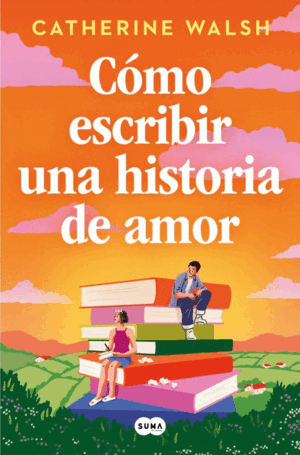 COMO ESCRIBIR UNA HISTORIA DE AMOR