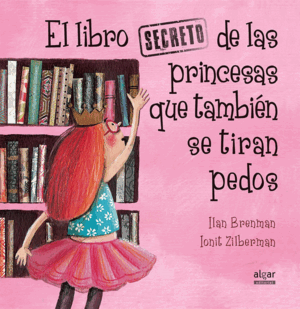 EL LIBRO SECRETO DE LAS PRINCESAS QUE TAMBIÉN SE TIRAN PEDOS