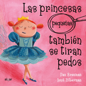 LAS PRINCESAS PEQUEÑAS TAMBIN SE TIRAN PEDOS