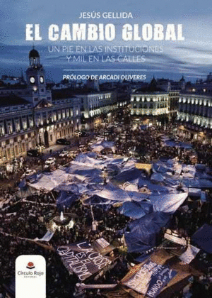 EL CAMBIO GLOBAL. UN PIE EN LAS INSTITUCIONES Y MIL EN LAS CALLES 2º EDIC