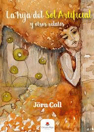 LA HIJA DEL SOL ARTIFICIAL Y OTROS RELATOS