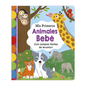 MIS PRIMEROS ANIMALES BEBÉ.¡CON SOLAPAS FÁCILES DE LEVANTAR!
