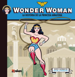 WONDER WOMAN LA HISTORIA DE LA PRINCESA AMAZONA