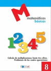 MATEMATICAS BASICAS - 8 CÁLCULO DE MULTIPLICACIONES HASTA TRES CIFRAS           
