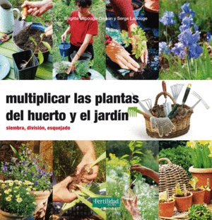 MULTIPLICAR LAS PLANTAS DEL HUERTO Y DEL JARDIN