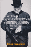 CIEN ANECDOTAS DE LA SEGUNDFAGUERRA MUNDIAL