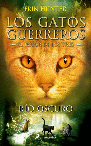 GATOS GUERREROS EL PODER DE LOS TRES 2 RIO OSCURO