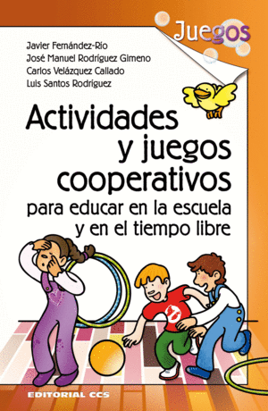 ACTIVIDADES Y JUEGOS COOPERATIVOS PARA EDUCAR EN LA ESCUELA Y EN