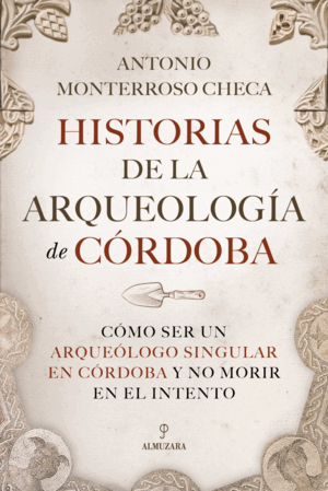 HISTORIAS DE LA ARQUEOLOGIA DE CORDOBA