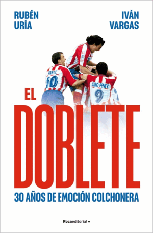 EL DOBLETE: 30 AÑOS DE EMOCIÓN COLCHONERA